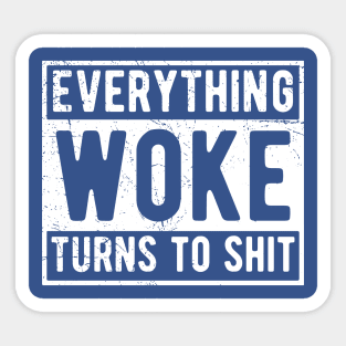 everything woke turns to shit Sticker